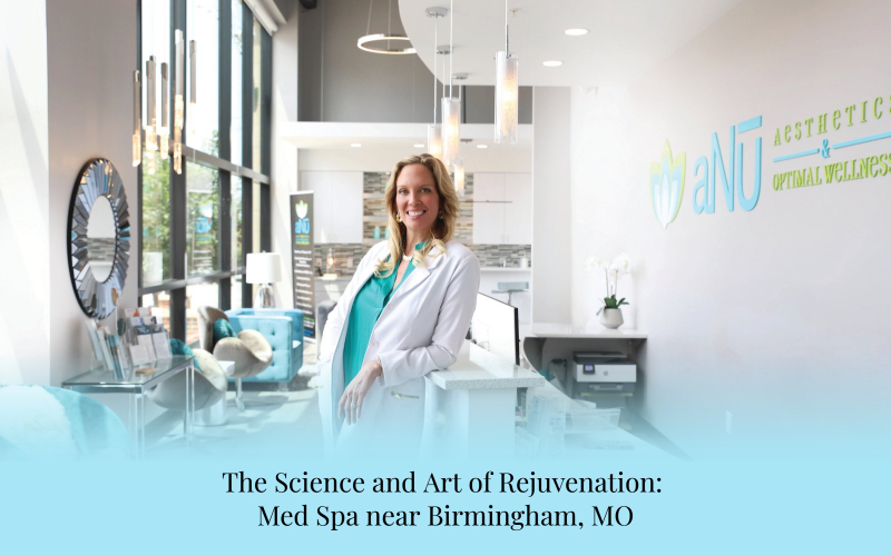 The Science and Art of Rejuvenation: Med Spa near Birmingham, MO